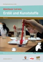 Abenteuer Lernen: Erdöl und Kuststoffe Abenteuer Lernen: Erdöl und Kuststoffe